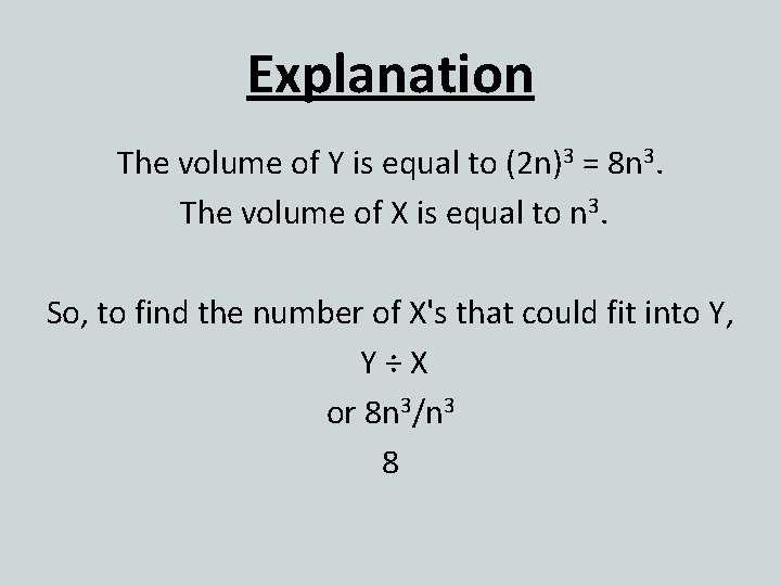 Explanation The volume of Y is equal to (2 n)3 = 8 n 3.