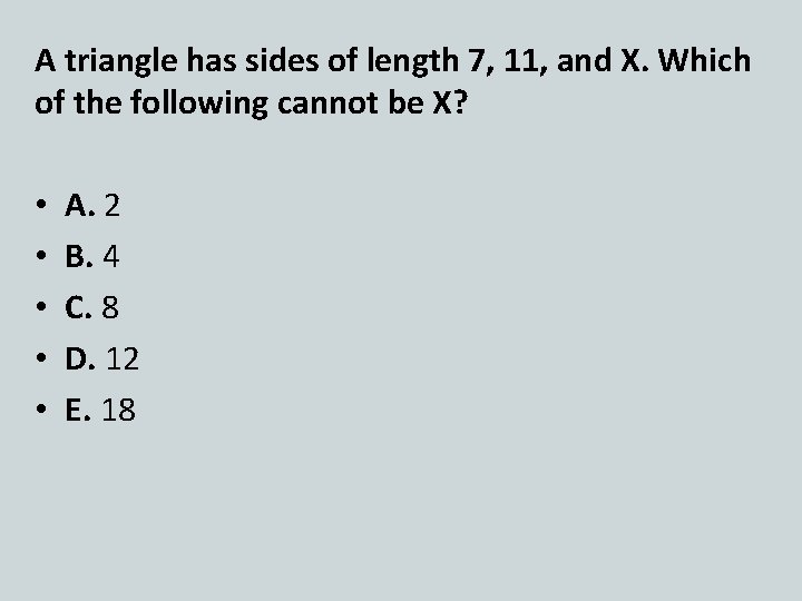 A triangle has sides of length 7, 11, and X. Which of the following