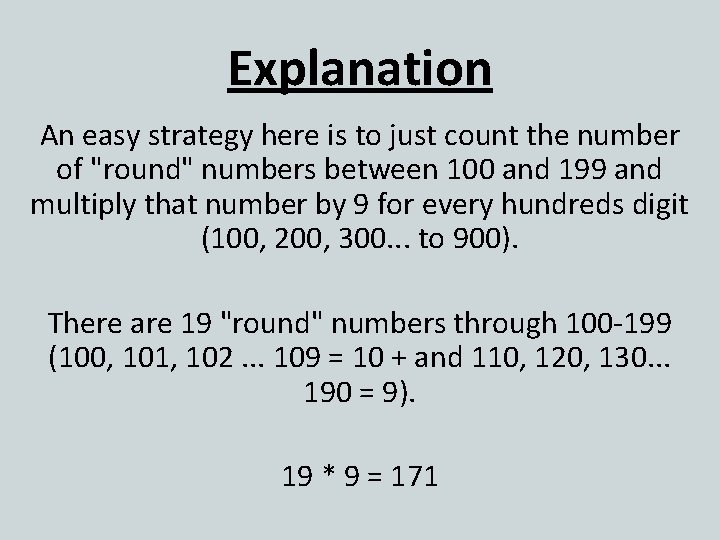 Explanation An easy strategy here is to just count the number of "round" numbers