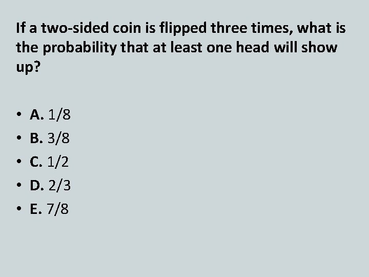 If a two-sided coin is flipped three times, what is the probability that at