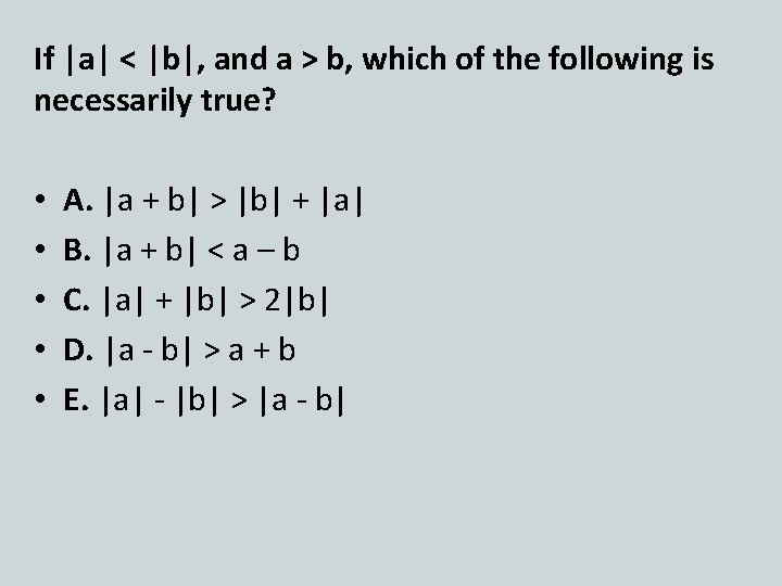 If |a| < |b|, and a > b, which of the following is necessarily