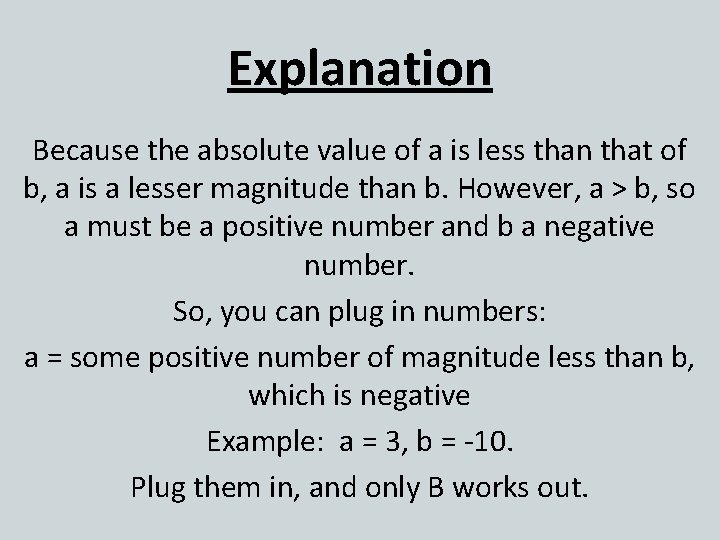 Explanation Because the absolute value of a is less than that of b, a