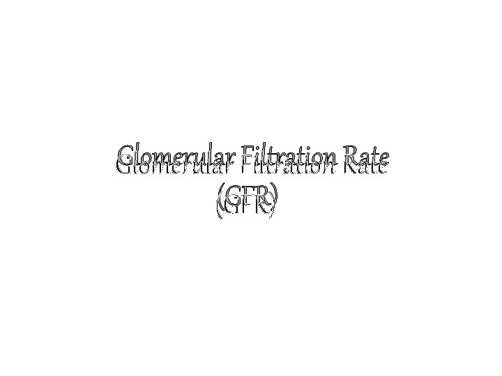 Glomerular Filtration Rate (GFR) 