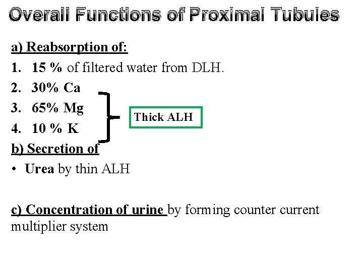 Overall Functions of Proximal Tubules a) Reabsorption of: 1. 15 % of filtered water