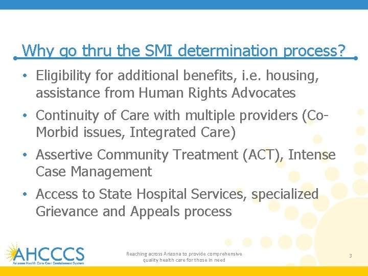 Why go thru the SMI determination process? • Eligibility for additional benefits, i. e.