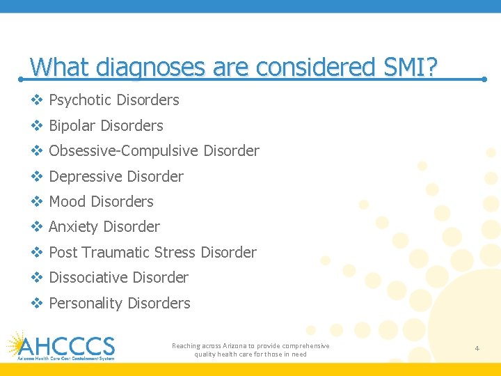 What diagnoses are considered SMI? v Psychotic Disorders v Bipolar Disorders v Obsessive-Compulsive Disorder