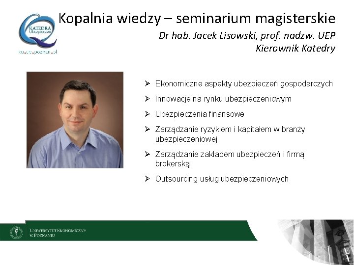 Kopalnia wiedzy – seminarium magisterskie Dr hab. Jacek Lisowski, prof. nadzw. UEP Kierownik Katedry