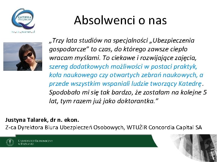 Absolwenci o nas „Trzy lata studiów na specjalności „Ubezpieczenia gospodarcze” to czas, do którego