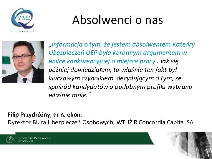 Absolwenci o nas „Informacja o tym, że jestem absolwentem Katedry Ubezpieczeń UEP była koronnym