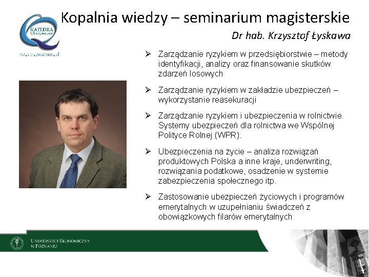 Kopalnia wiedzy – seminarium magisterskie Dr hab. Krzysztof Łyskawa Ø Zarządzanie ryzykiem w przedsiębiorstwie