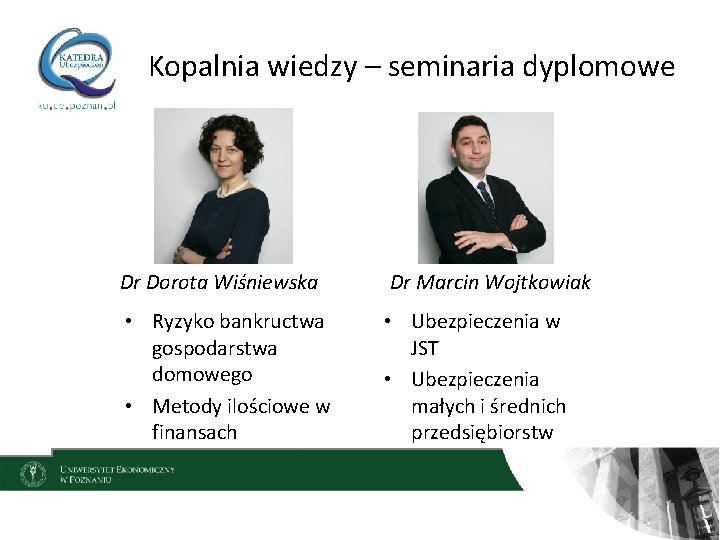 Kopalnia wiedzy – seminaria dyplomowe Dr Dorota Wiśniewska Dr Marcin Wojtkowiak • Ryzyko bankructwa