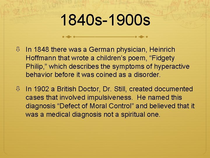1840 s-1900 s In 1848 there was a German physician, Heinrich Hoffmann that wrote