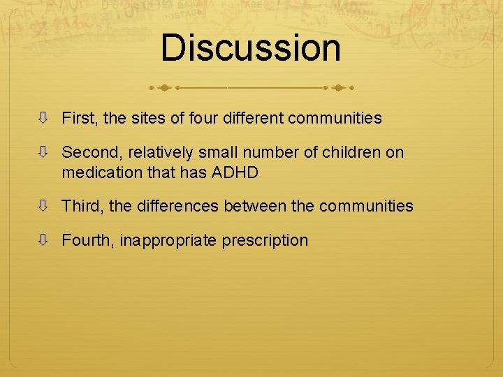 Discussion First, the sites of four different communities Second, relatively small number of children