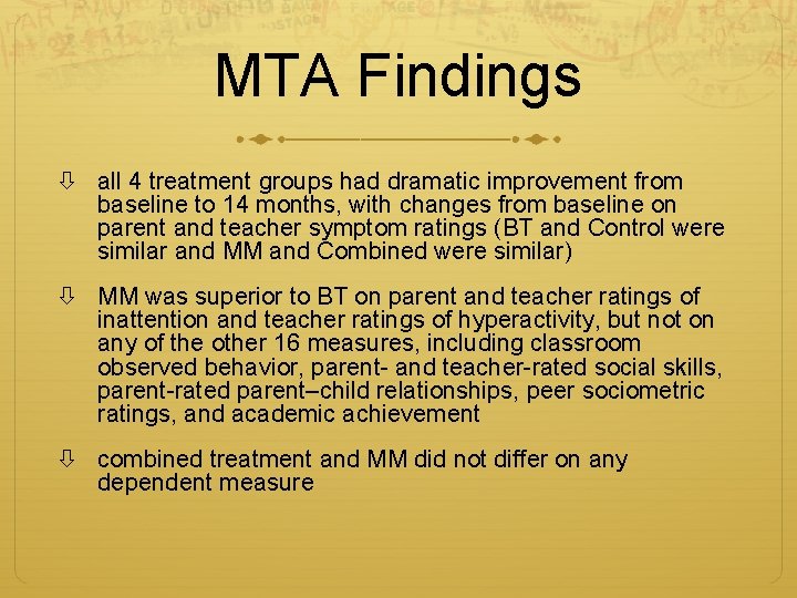 MTA Findings all 4 treatment groups had dramatic improvement from baseline to 14 months,