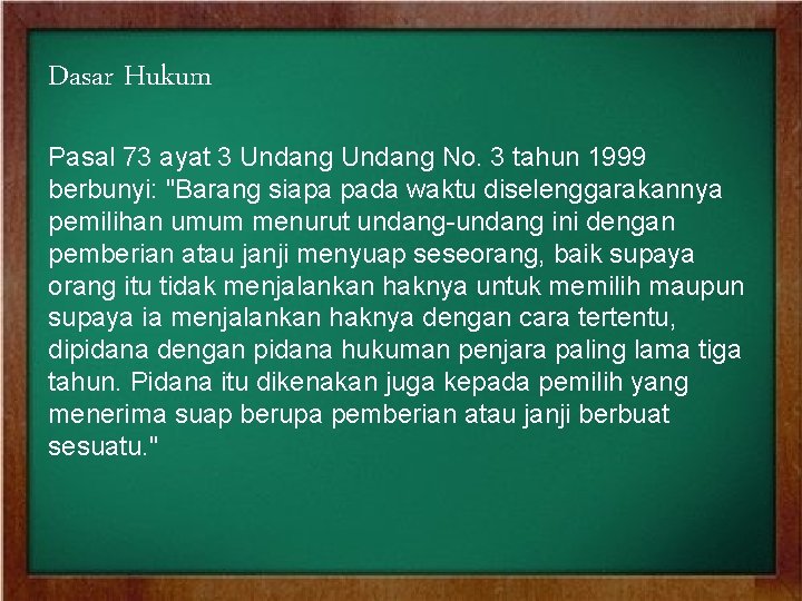 Dasar Hukum Pasal 73 ayat 3 Undang No. 3 tahun 1999 berbunyi: "Barang siapa