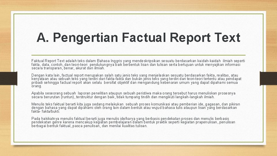 A. Pengertian Factual Report Text Faktual Report Text adalah teks dalam Bahasa Inggris yang