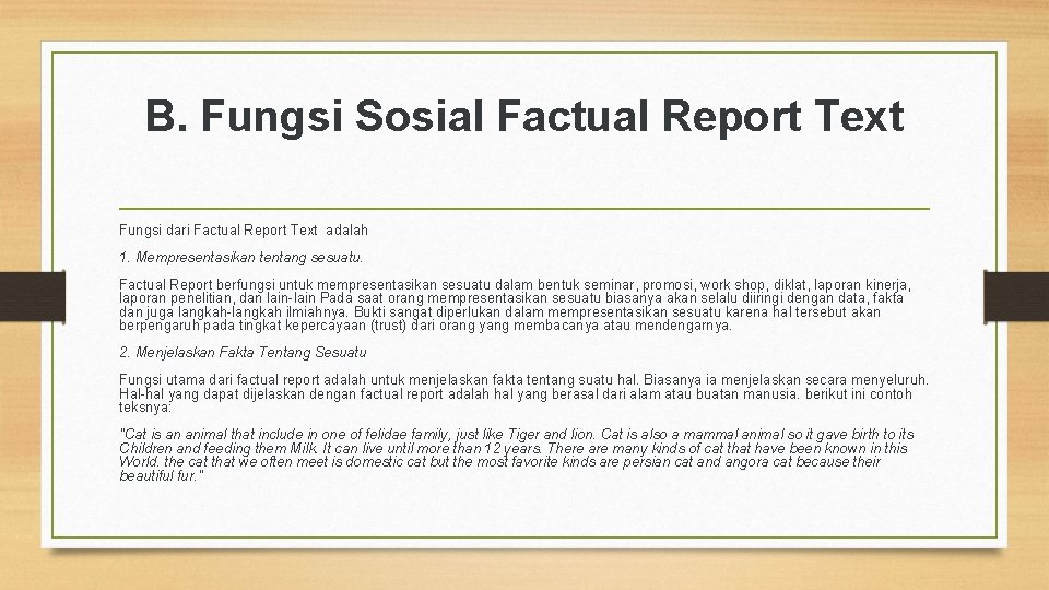 B. Fungsi Sosial Factual Report Text Fungsi dari Factual Report Text adalah 1. Mempresentasikan