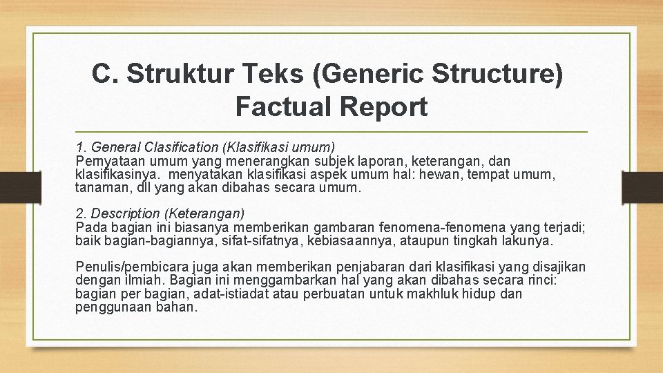 C. Struktur Teks (Generic Structure) Factual Report 1. General Clasification (Klasifikasi umum) Pernyataan umum
