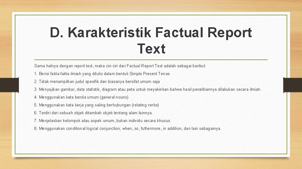 D. Karakteristik Factual Report Text Sama halnya dengan report text, maka ciri-ciri dari Factual