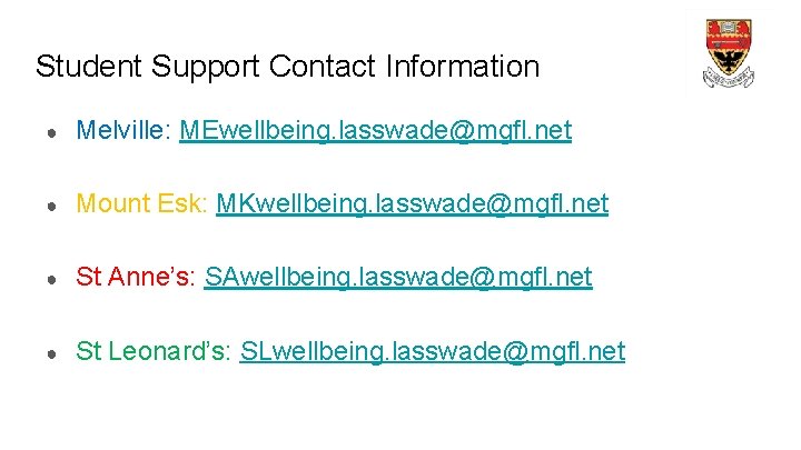 Student Support Contact Information ● Melville: MEwellbeing. lasswade@mgfl. net ● Mount Esk: MKwellbeing. lasswade@mgfl.