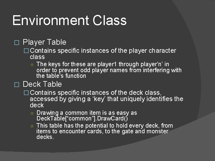 Environment Class � Player Table � Contains specific instances of the player character class
