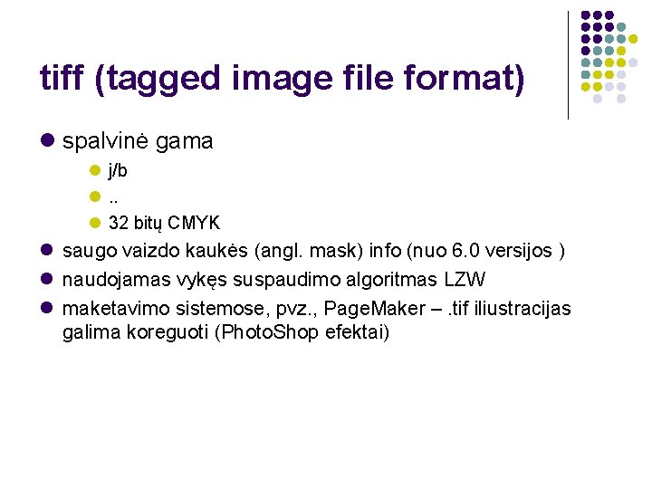 tiff (tagged image file format) spalvinė gama j/b . . 32 bitų CMYK saugo