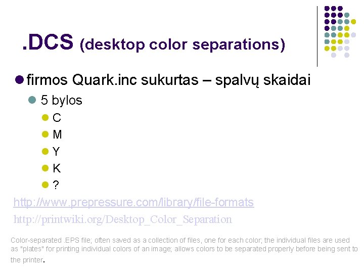 . DCS (desktop color separations) firmos Quark. inc sukurtas – spalvų skaidai 5 bylos