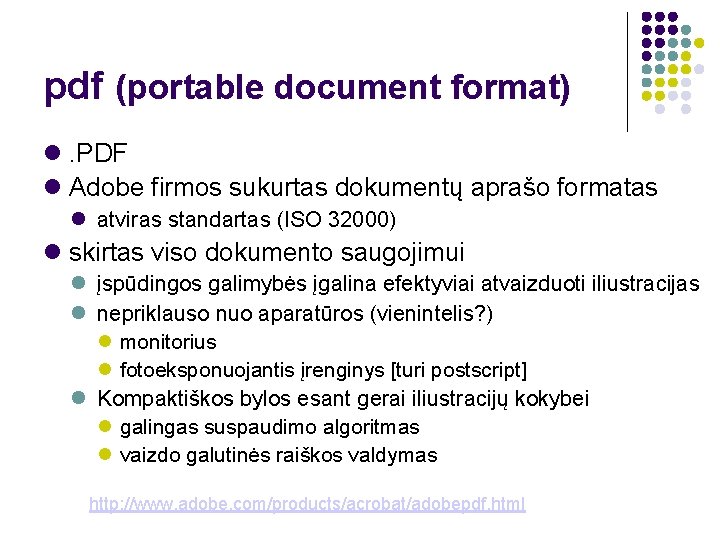 pdf (portable document format) . PDF Adobe firmos sukurtas dokumentų aprašo formatas atviras standartas