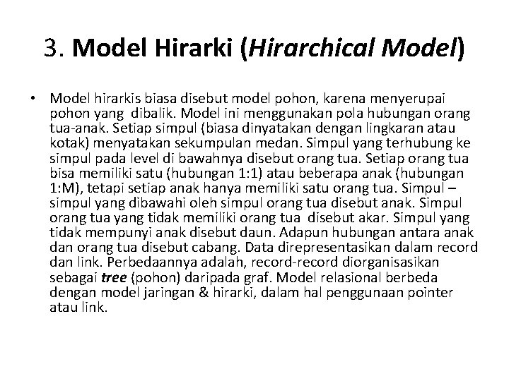 3. Model Hirarki (Hirarchical Model) • Model hirarkis biasa disebut model pohon, karena menyerupai