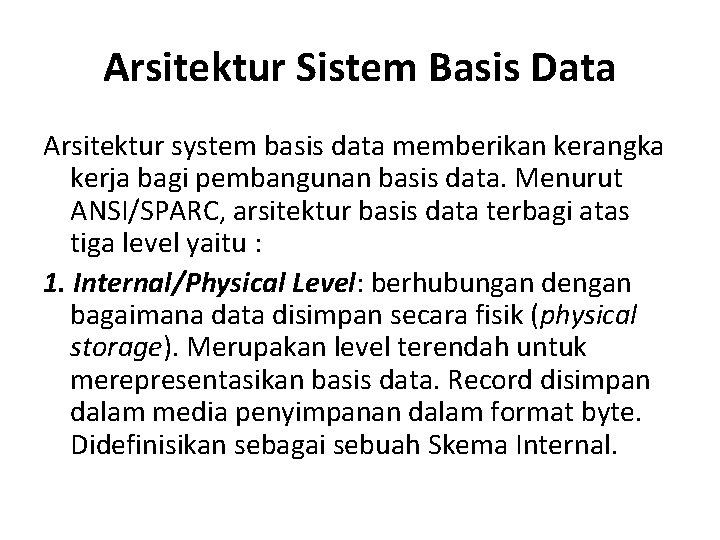 Arsitektur Sistem Basis Data Arsitektur system basis data memberikan kerangka kerja bagi pembangunan basis