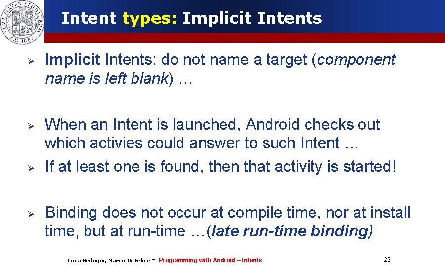 Intent types: Implicit Intents Implicit Intents: do not name a target (component name is