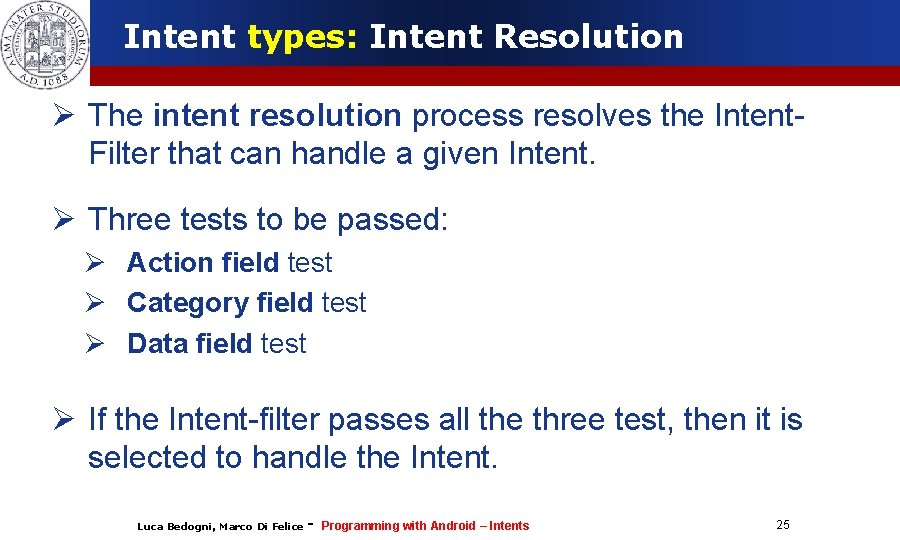 Intent types: Intent Resolution The intent resolution process resolves the Intent. Filter that can