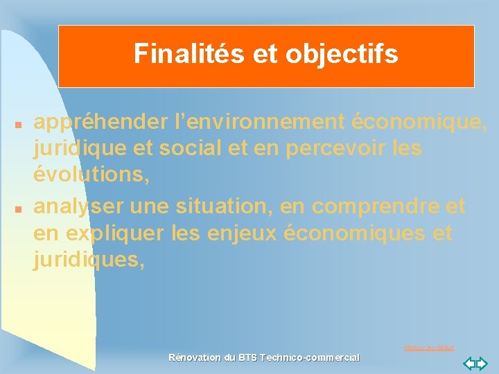 Finalités et objectifs n n appréhender l’environnement économique, juridique et social et en percevoir