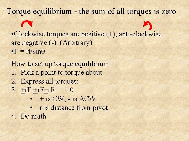 Torque equilibrium - the sum of all torques is zero • Clockwise torques are