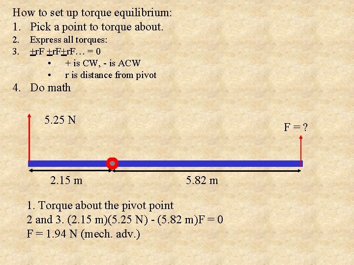 How to set up torque equilibrium: 1. Pick a point to torque about. 2.