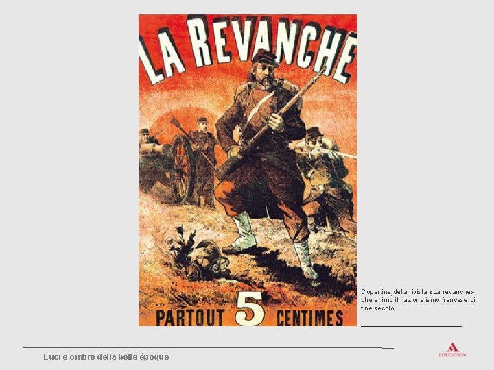 Copertina della rivista «La revanche» , che animo il nazionalismo francese di fine secolo.