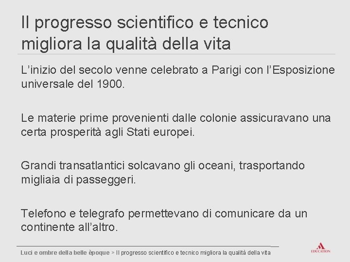 Il progresso scientifico e tecnico migliora la qualità della vita L’inizio del secolo venne