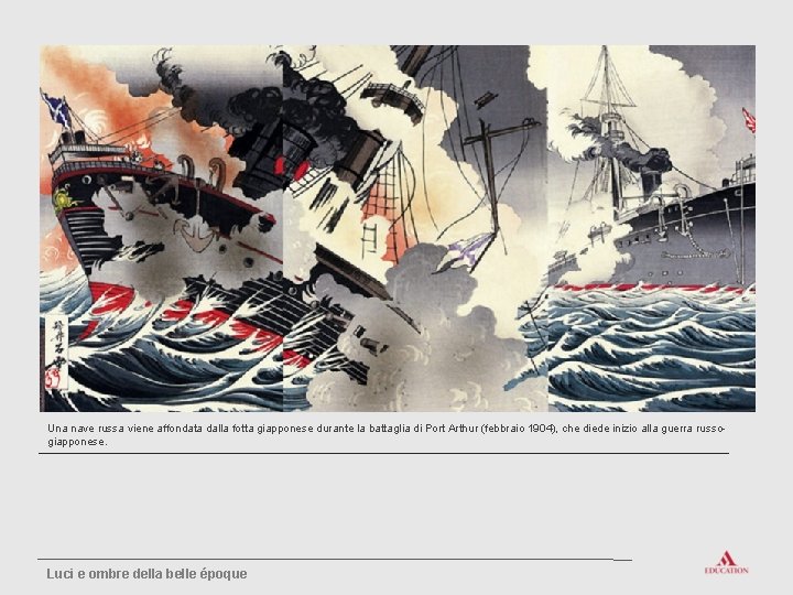 Una nave russa viene affondata dalla fotta giapponese durante la battaglia di Port Arthur
