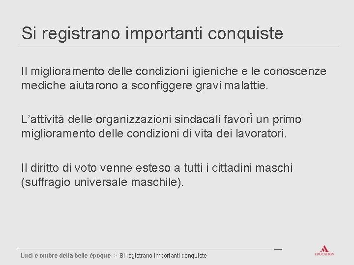 Si registrano importanti conquiste Il miglioramento delle condizioni igieniche e le conoscenze mediche aiutarono