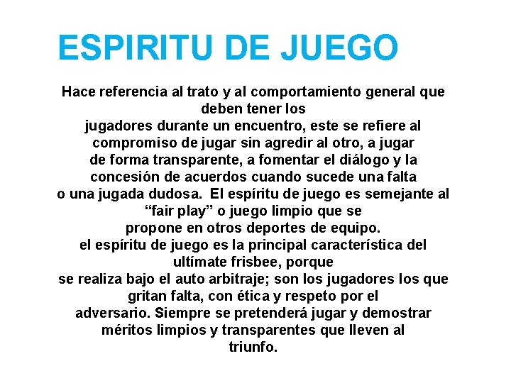 ESPIRITU DE JUEGO Hace referencia al trato y al comportamiento general que deben tener