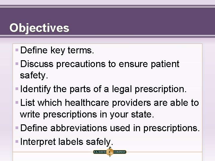Objectives § Define key terms. § Discuss precautions to ensure patient safety. § Identify
