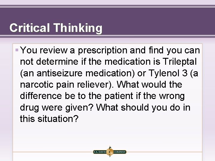 Critical Thinking § You review a prescription and find you can not determine if