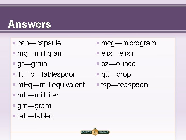 Answers § cap―capsule § mg―milligram § gr―grain § T, Tb―tablespoon § m. Eq―milliequivalent §