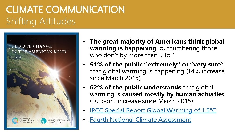 CLIMATE COMMUNICATION Shifting Attitudes • The great majority of Americans think global warming is