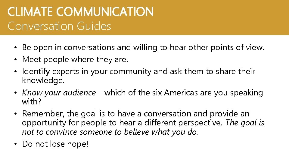 CLIMATE COMMUNICATION Conversation Guides • Be open in conversations and willing to hear other