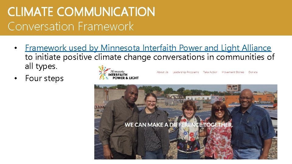 CLIMATE COMMUNICATION Conversation Framework • Framework used by Minnesota Interfaith Power and Light Alliance