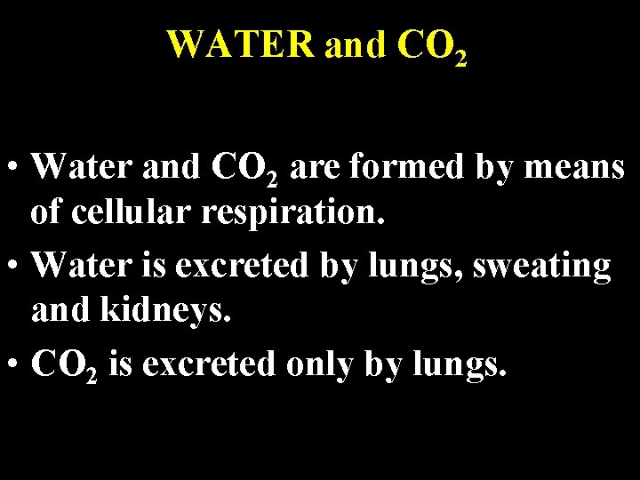 WATER and CO 2 • Water and CO 2 are formed by means of