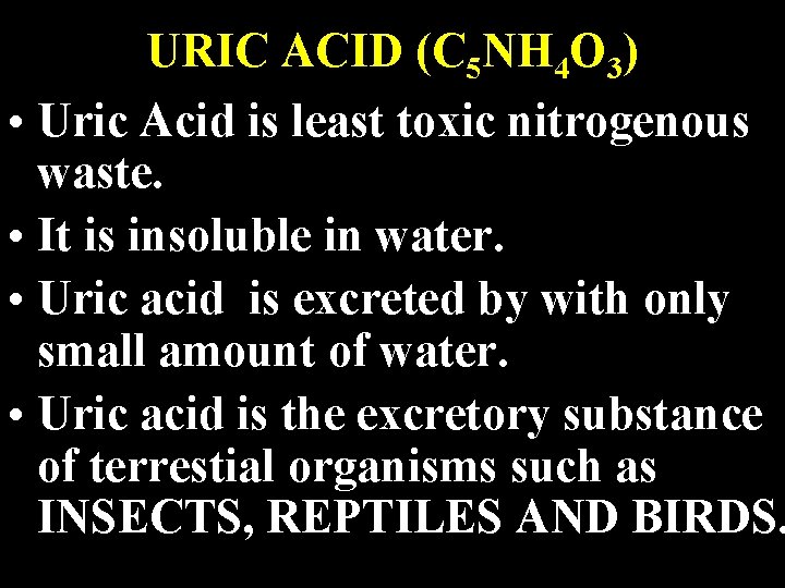 URIC ACID (C 5 NH 4 O 3) • Uric Acid is least toxic