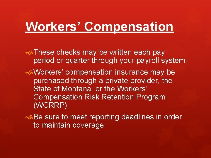 Workers’ Compensation These checks may be written each pay period or quarter through your