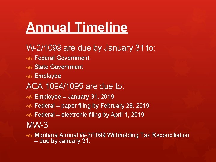 Annual Timeline W-2/1099 are due by January 31 to: Federal Government State Government Employee